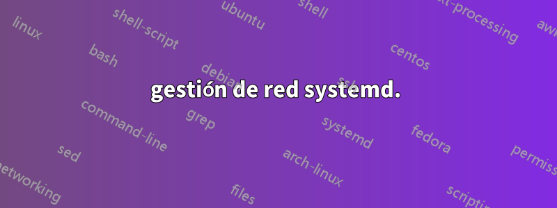 gestión de red systemd.