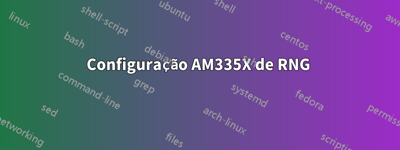 Configuração AM335X de RNG