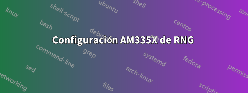 Configuración AM335X de RNG