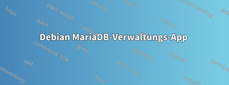 Debian MariaDB-Verwaltungs-App