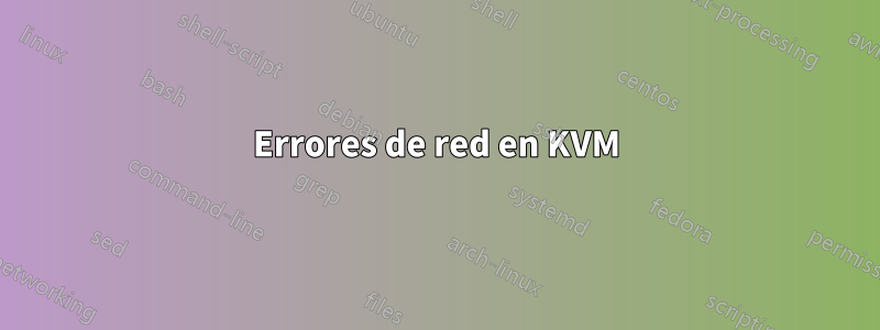 Errores de red en KVM