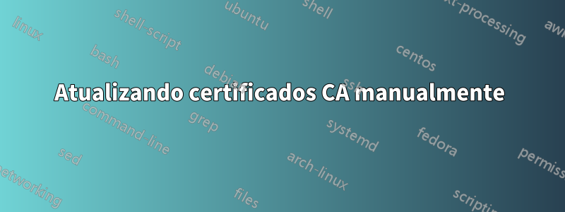 Atualizando certificados CA manualmente