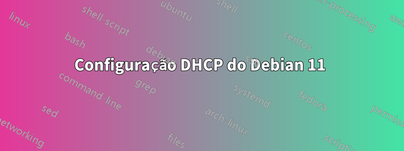 Configuração DHCP do Debian 11