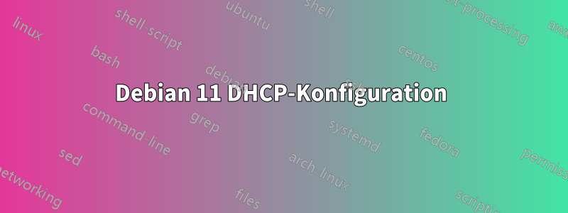 Debian 11 DHCP-Konfiguration