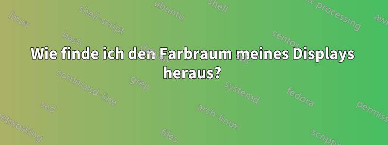 Wie finde ich den Farbraum meines Displays heraus?