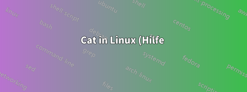 Cat in Linux (Hilfe)