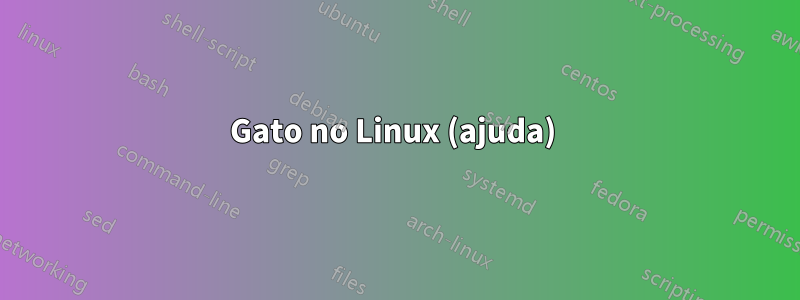 Gato no Linux (ajuda) 