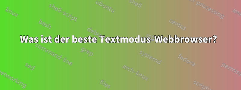 Was ist der beste Textmodus-Webbrowser? 