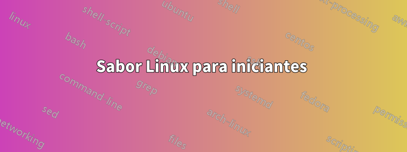 Sabor Linux para iniciantes