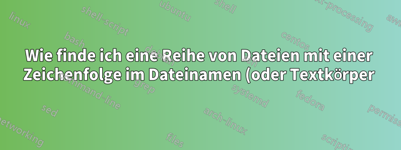 Wie finde ich eine Reihe von Dateien mit einer Zeichenfolge im Dateinamen (oder Textkörper) und verschiebe dann alle diese Dateien in einen bestimmten Ordner?