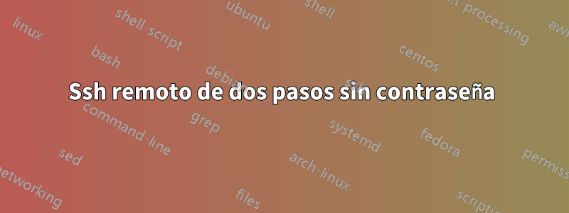 Ssh remoto de dos pasos sin contraseña
