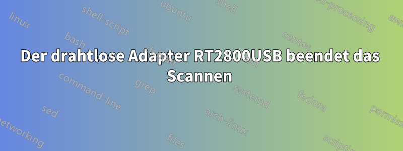 Der drahtlose Adapter RT2800USB beendet das Scannen