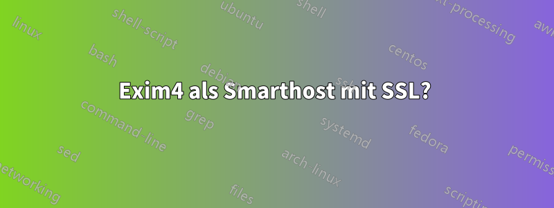 Exim4 als Smarthost mit SSL?