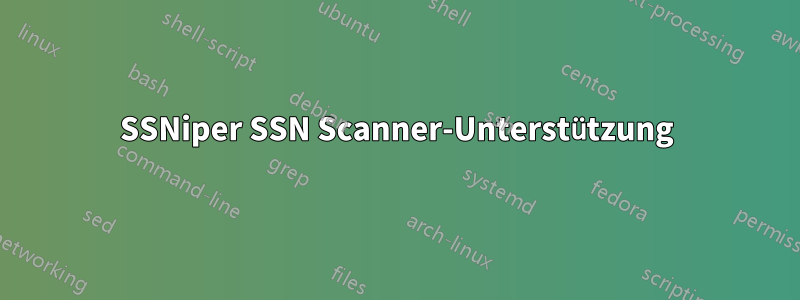 SSNiper SSN Scanner-Unterstützung