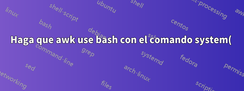 Haga que awk use bash con el comando system()
