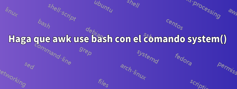 Haga que awk use bash con el comando system()