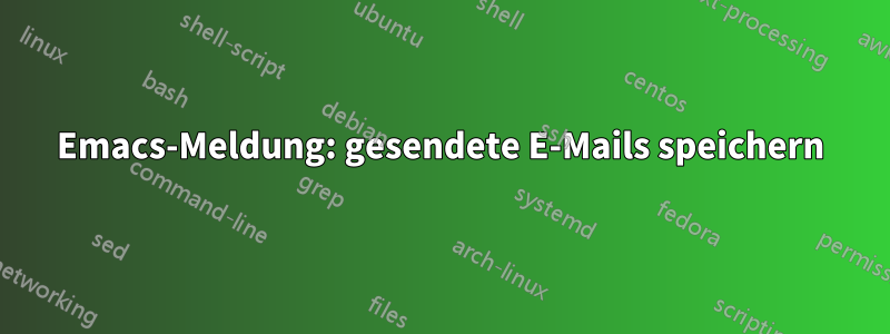 Emacs-Meldung: gesendete E-Mails speichern