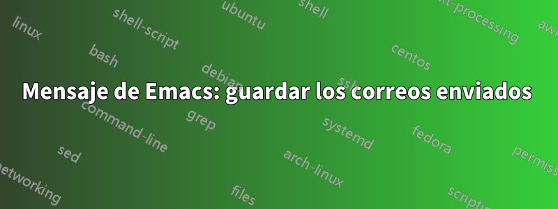 Mensaje de Emacs: guardar los correos enviados