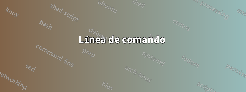 Línea de comando