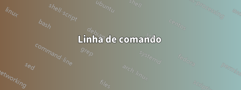 Linha de comando