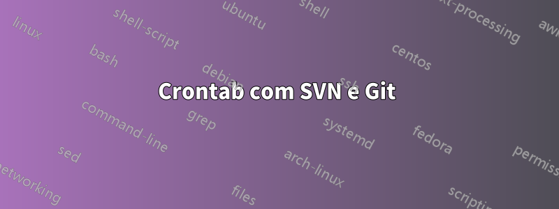 Crontab com SVN e Git