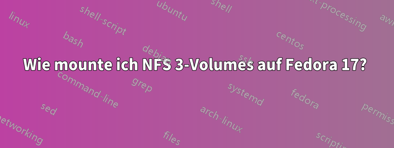 Wie mounte ich NFS 3-Volumes auf Fedora 17?