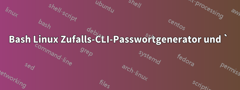 Bash Linux Zufalls-CLI-Passwortgenerator und `