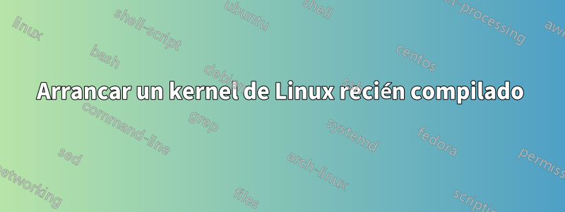 Arrancar un kernel de Linux recién compilado