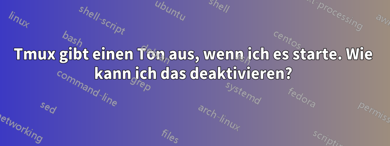 Tmux gibt einen Ton aus, wenn ich es starte. Wie kann ich das deaktivieren?