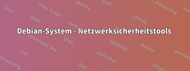 Debian-System - Netzwerksicherheitstools