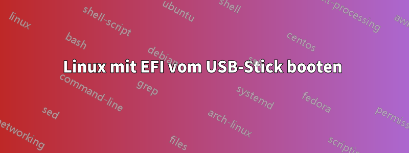 Linux mit EFI vom USB-Stick booten