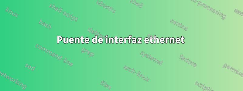 Puente de interfaz ethernet