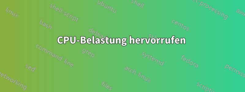 CPU-Belastung hervorrufen