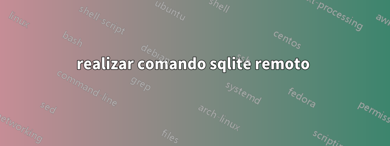 realizar comando sqlite remoto