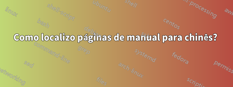 Como localizo páginas de manual para chinês?