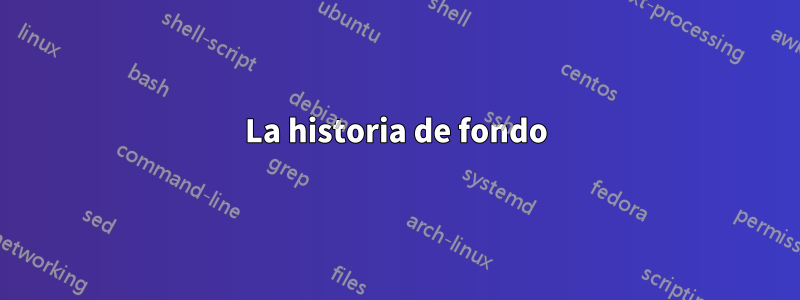 La historia de fondo