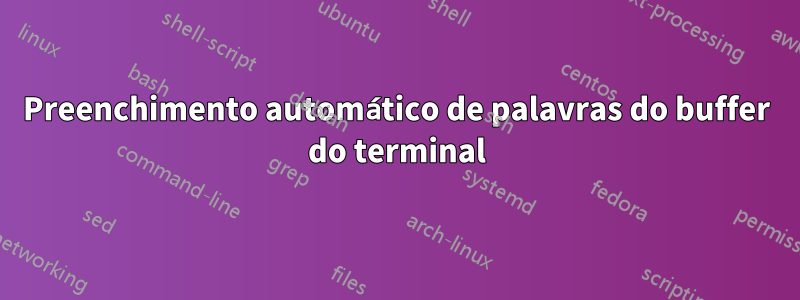 Preenchimento automático de palavras do buffer do terminal