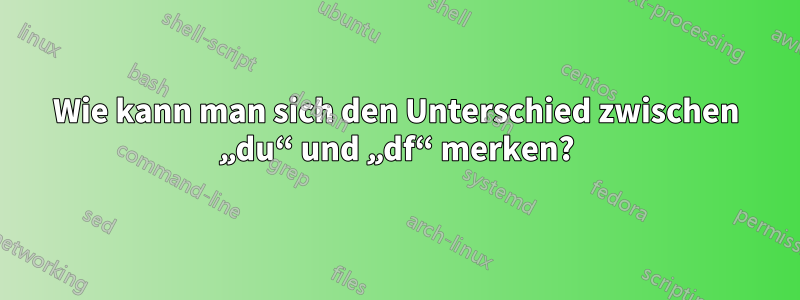 Wie kann man sich den Unterschied zwischen „du“ und „df“ merken?