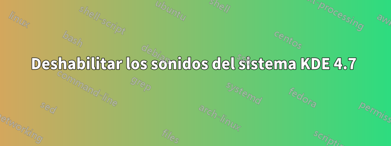 Deshabilitar los sonidos del sistema KDE 4.7