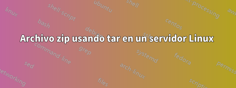 Archivo zip usando tar en un servidor Linux