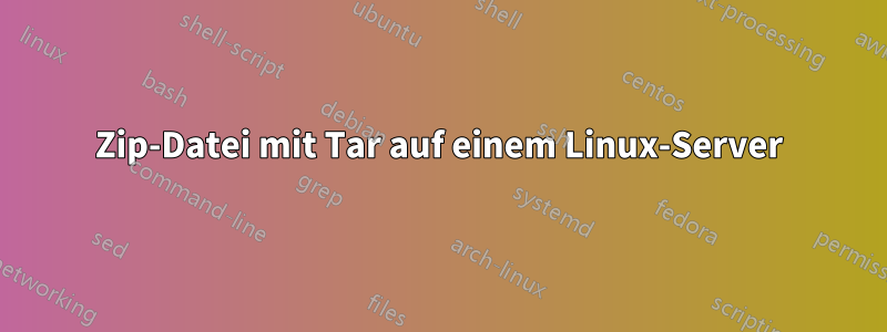 Zip-Datei mit Tar auf einem Linux-Server