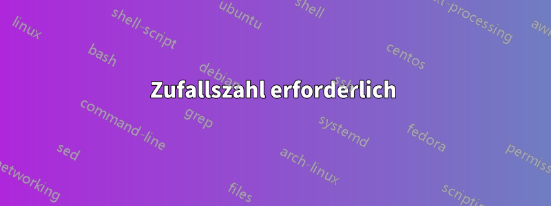 Zufallszahl erforderlich