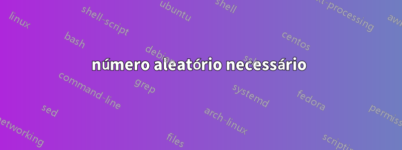 número aleatório necessário