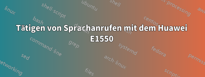 Tätigen von Sprachanrufen mit dem Huawei E1550