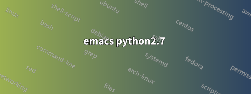 emacs python2.7