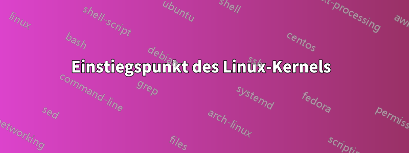 Einstiegspunkt des Linux-Kernels 