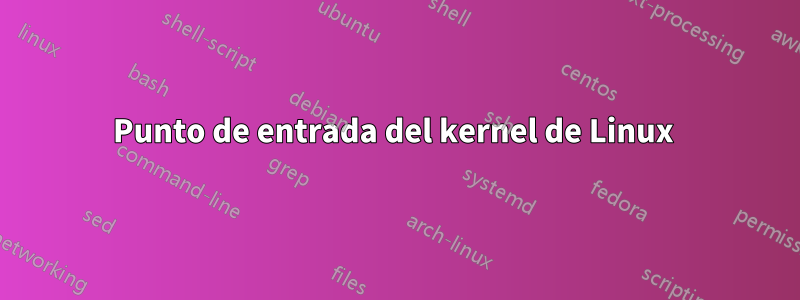 Punto de entrada del kernel de Linux 