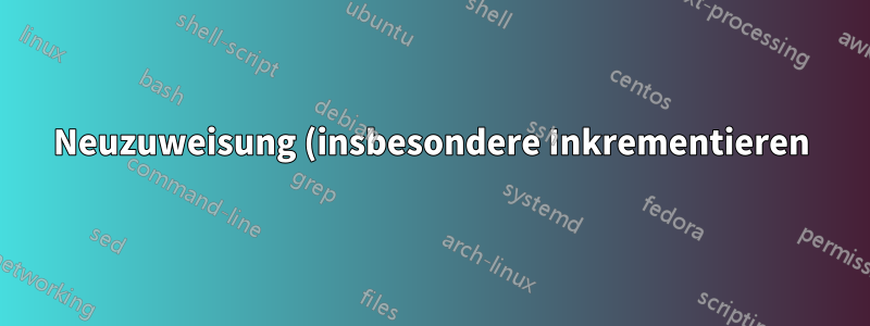 Neuzuweisung (insbesondere Inkrementieren) einer Variablen in einem Bash-Skript