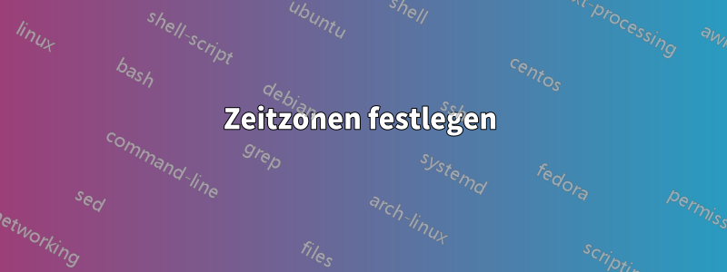 Zeitzonen festlegen