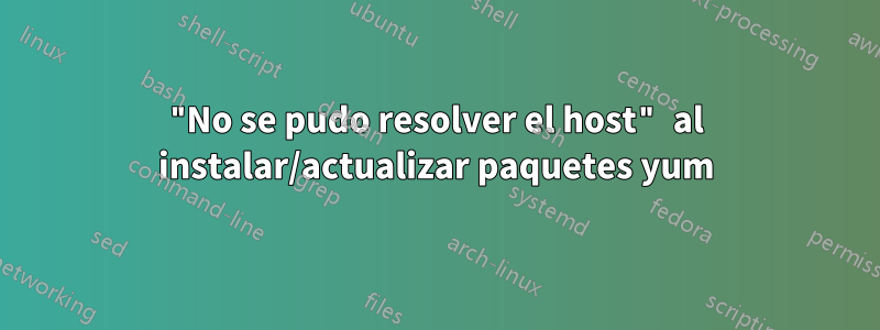 "No se pudo resolver el host" al instalar/actualizar paquetes yum